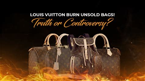 every year louis vuitton burn all their unsold bags|louis vuitton bags burned.